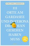 111 Orte am Gardasee und in Verona, die man gesehen haben muss