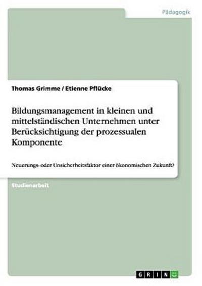 Bildungsmanagement in kleinen und mittelständischen Unternehmen unter Berücksichtigung der prozessualen Komponente