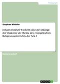 Johann Hinrich Wichern und die Anfänge der Diakonie als Thema des evangelischen Religionsunterrichts der Sek. I