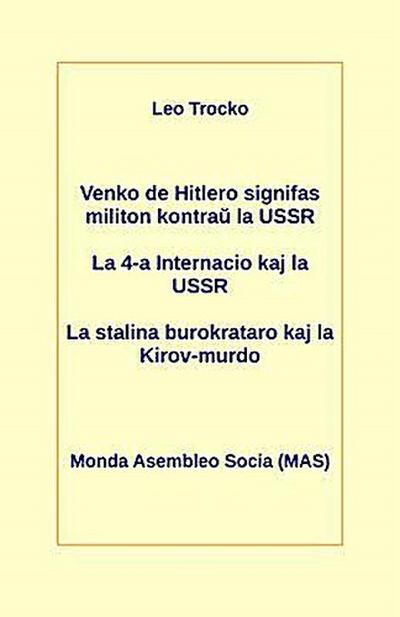 Venko de Hitlero signifas militon kontrau la USSR; La 4-a Internacio kaj la USSR; La stalina burokrataro kaj la Kirov-murdo