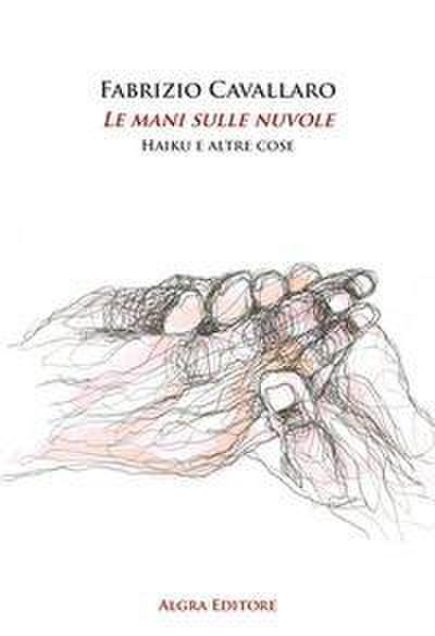 Le mani sulle nuvole. Haiku e altre cose
