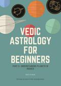 Vedic Astrology for Beginners - Planets in Houses (Series 2, #2)