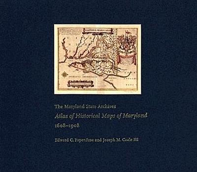 The Maryland State Archives Atlas of Historical Maps of Maryland, 1608-1908