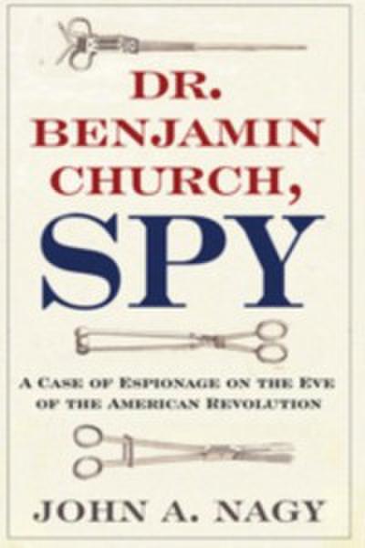 Dr. Benjamin Church, Spy