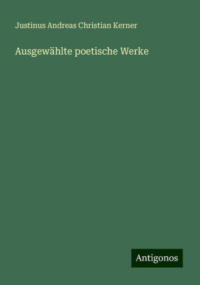 Kerner, J: Ausgewählte poetische Werke