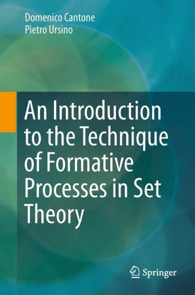 An Introduction to the Technique of Formative Processes in Set Theory