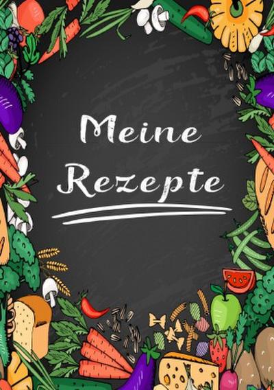 Meine Rezepte: Rezeptbuch zum Selberschreiben - Rezept Notizbuch - Rezeptbuch zum Selbst Schreiben - Kochbuch zum Selberschreiben