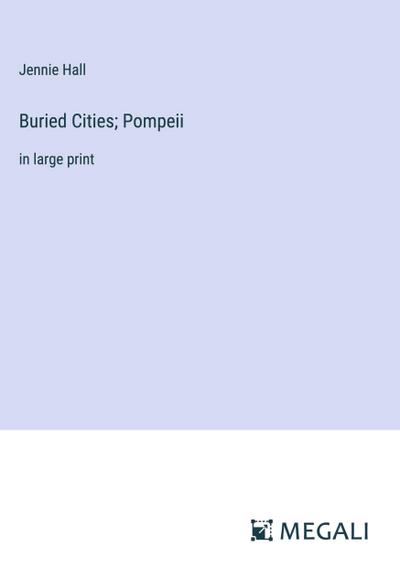 Buried Cities; Pompeii