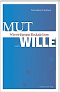Mut und Wille: Wie wir Europas Blockade lösen