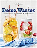 Detox Wasser - zum Fasten, Abnehmen und Wohlfühlen
