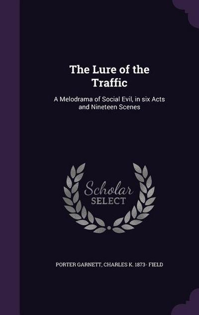 The Lure of the Traffic: A Melodrama of Social Evil, in six Acts and Nineteen Scenes