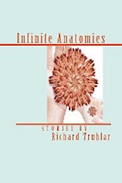 Infinite Anatomies (Trade Edition)