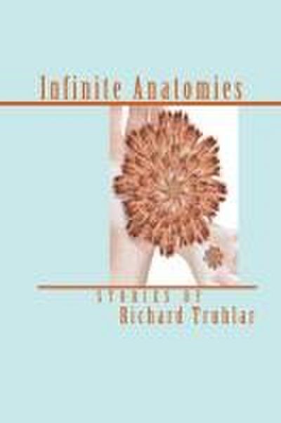 Infinite Anatomies (Trade Edition)