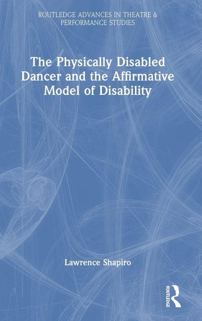 The Physically Disabled Dancer and the Affirmative Model of Disability