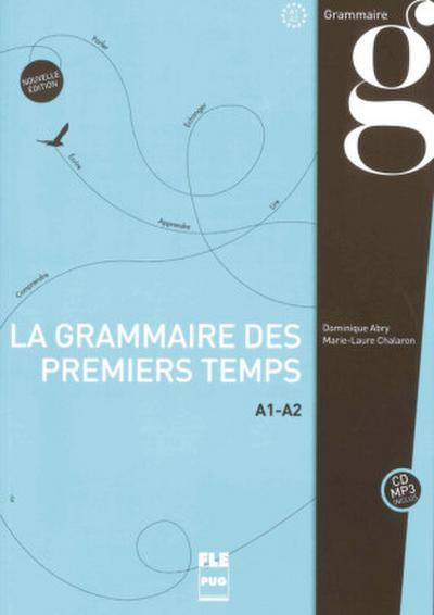 La grammaire des premiers temps A1-A2 - Nouvelle édition, m. MP3-CD