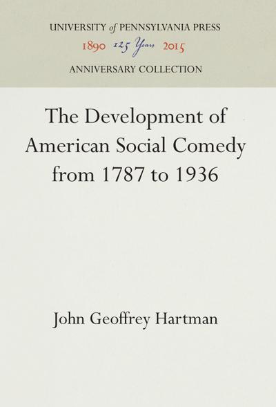The Development of American Social Comedy from 1787 to 1936