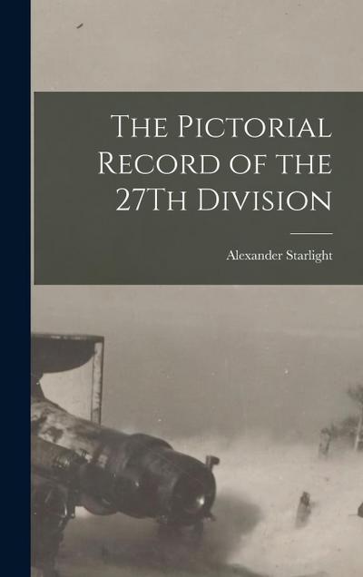 The Pictorial Record of the 27Th Division