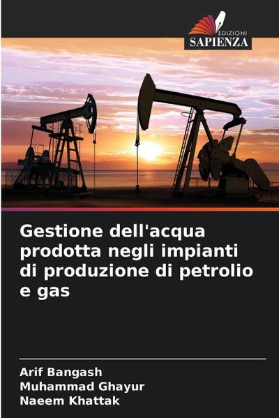 Gestione dell’acqua prodotta negli impianti di produzione di petrolio e gas