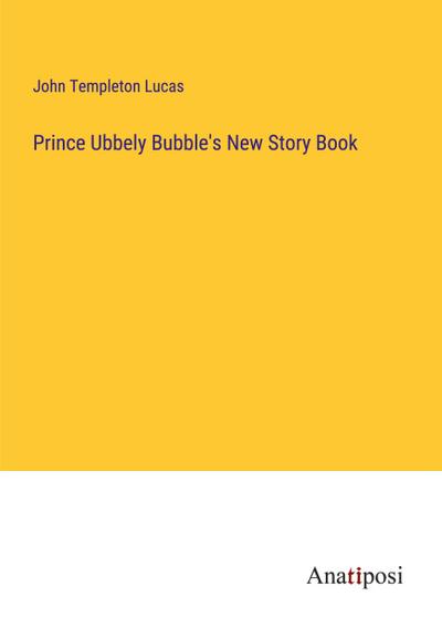 Prince Ubbely Bubble’s New Story Book