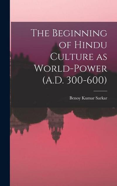 The Beginning of Hindu Culture as World-power (A.D. 300-600)