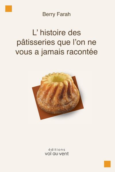 L’histoire des pâtisseries que l’on ne vous a jamais racontée