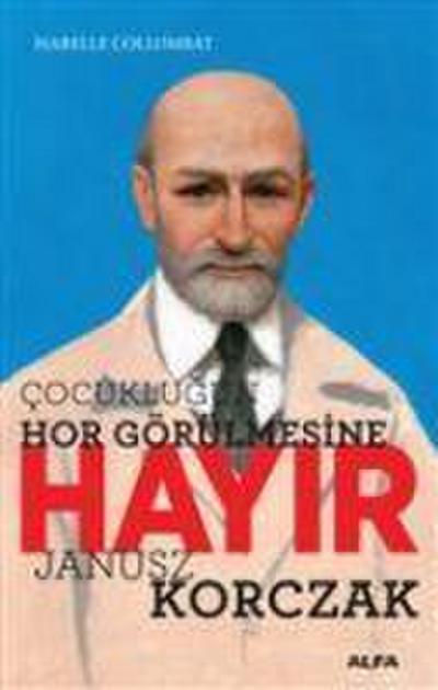 Cocuklugun Hor Görülmesine Hayir - Janusz Korczak