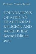 FOUNDATIONS OF AFRICAN TRADITIONAL RELIGION AND WORLDVIEW Revised Edition 2019