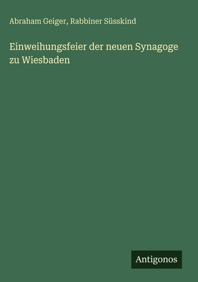 Einweihungsfeier der neuen Synagoge zu Wiesbaden