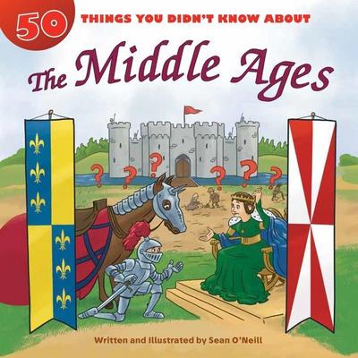 50 Things You Didn’t Know about the Middle Ages