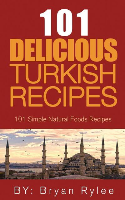 The Spirit of Turkey 101  Turkish Recipes