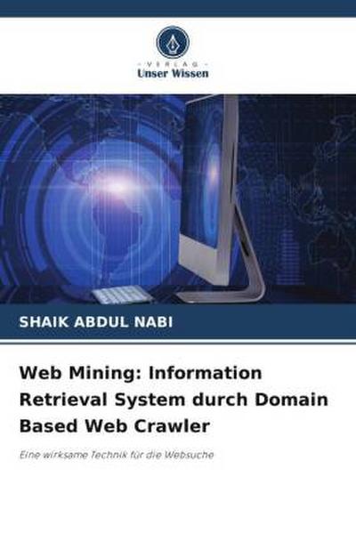 Web Mining: Information Retrieval System durch Domain Based Web Crawler