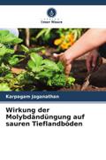 Wirkung der Molybdändüngung auf sauren Tieflandböden