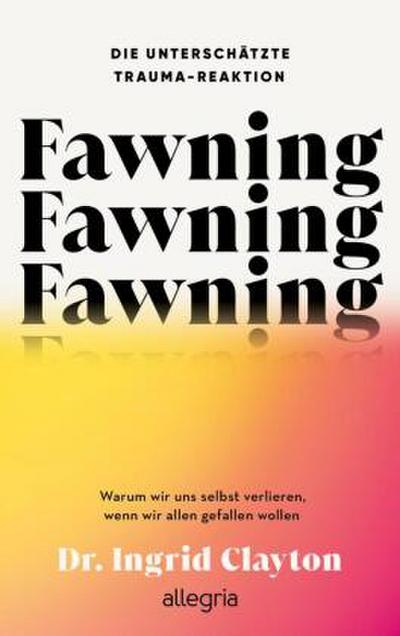 Fawning - die unterschätzte Trauma-Reaktion