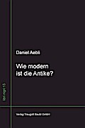 Wie modern ist die Antike ?