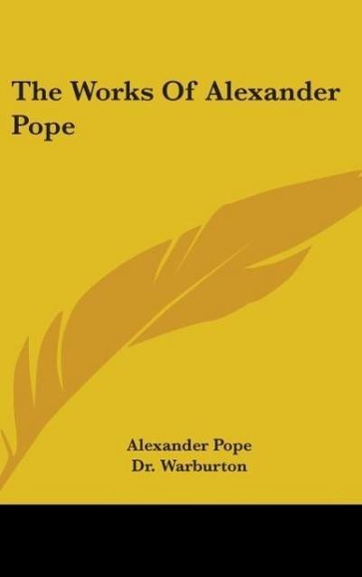 The Works Of Alexander Pope - Alexander Pope