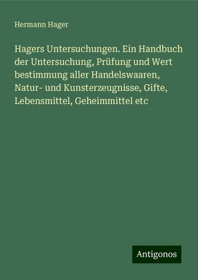 Hager, H: Hagers Untersuchungen. Ein Handbuch der Untersuchu