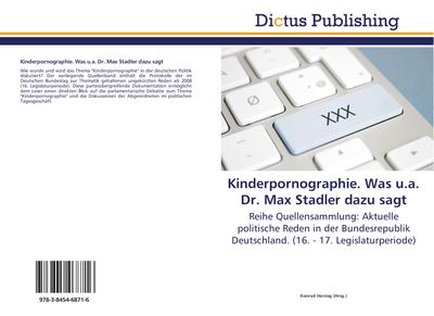 Kinderpornographie. Was u.a. Dr. Max Stadler dazu sagt