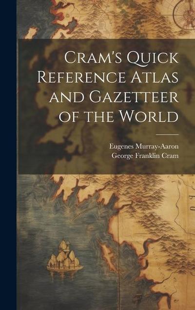 Cram’s Quick Reference Atlas and Gazetteer of the World
