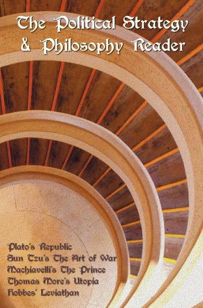 The Political Strategy and Philosophy Reader including (complete and unabridged)
