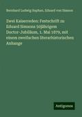 Zwei Kaiserreden: Festschrift zu Eduard Simsons 50