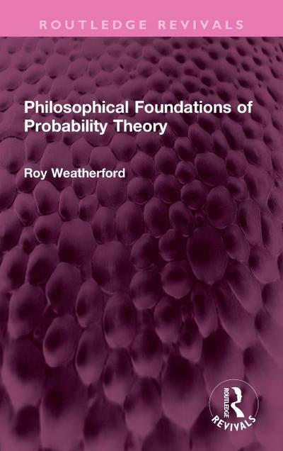Philosophical Foundations of Probability Theory