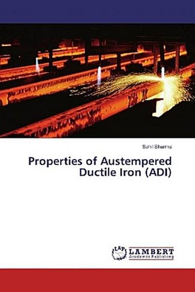 Properties of Austempered Ductile Iron (ADI)