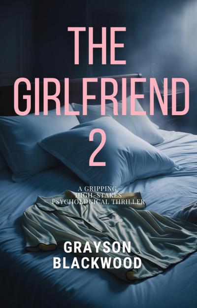 The Girlfriend 2: a Gripping High-Stakes Psychological Thriller