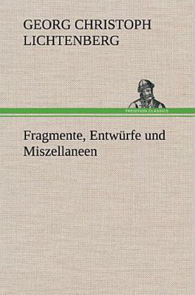 Fragmente, Entwürfe und Miszellaneen