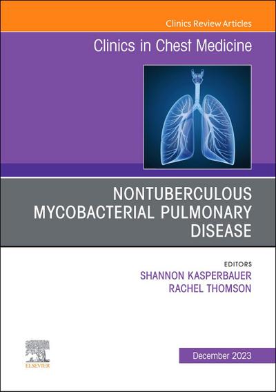Nontuberculous Mycobacterial Pulmonary Disease, An Issue of Clinics in Chest Medicine