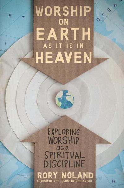 Worship on Earth as It Is in Heaven