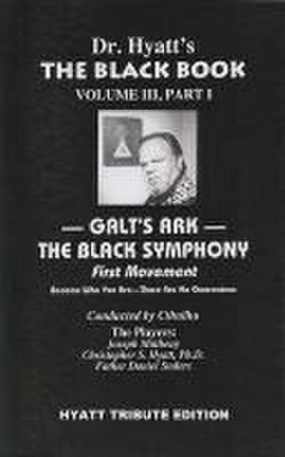 Galt’s Ark, Part 1: The Black Symphony: First Movement