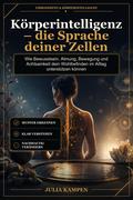 Körperintelligenz – die Sprache deiner Zellen