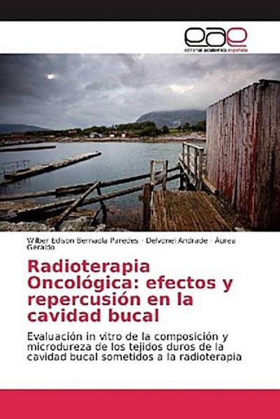 Radioterapia Oncológica: efectos y repercusión en la cavidad bucal