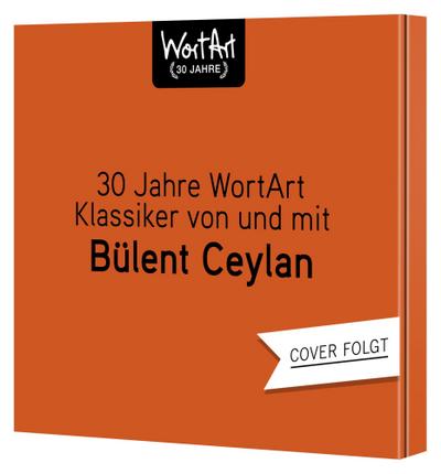 30 Jahre WortArt - Klassiker von und mit Bülent Ceylan